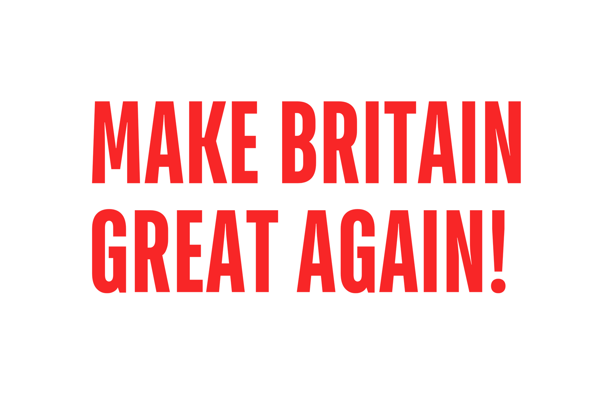 Red text 'MAKE BRITAIN GREAT AGAIN!' on a white background Britain First XYZ Clothing